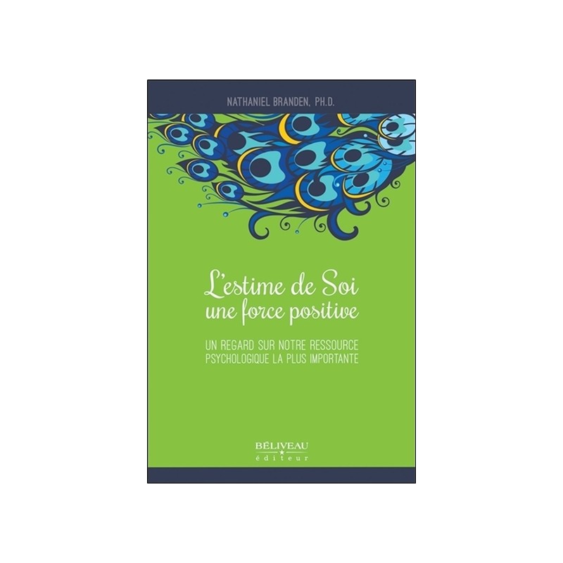 L'Estime de Soi, une force positive - Un regard sur notre ressource psychologique la plus importante