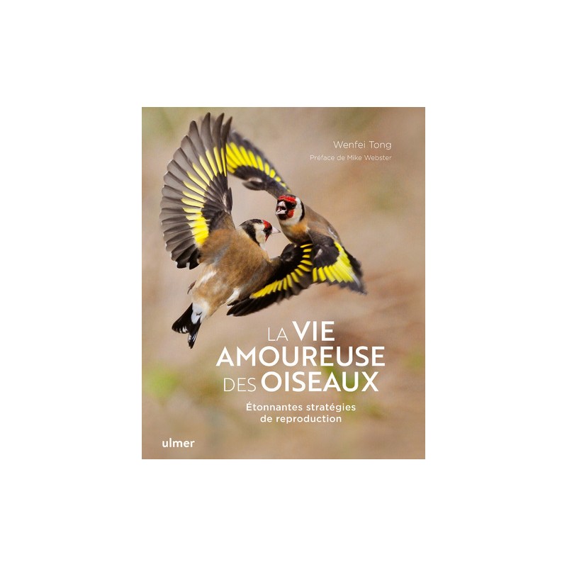 La vie amoureuse des oiseaux - Etonnantes stratégies de reproduction