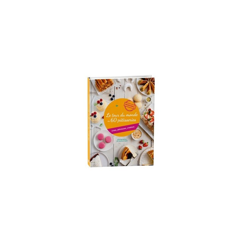 Le tour du monde en 60 pâtisseries - Mes délicieuses créations