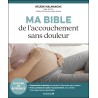 Ma Bible de l'accouchement sans douleur