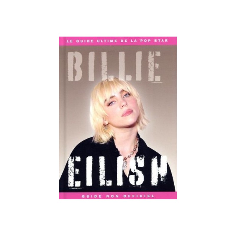 Billie Eilish - Le Guide ultime de la pop star