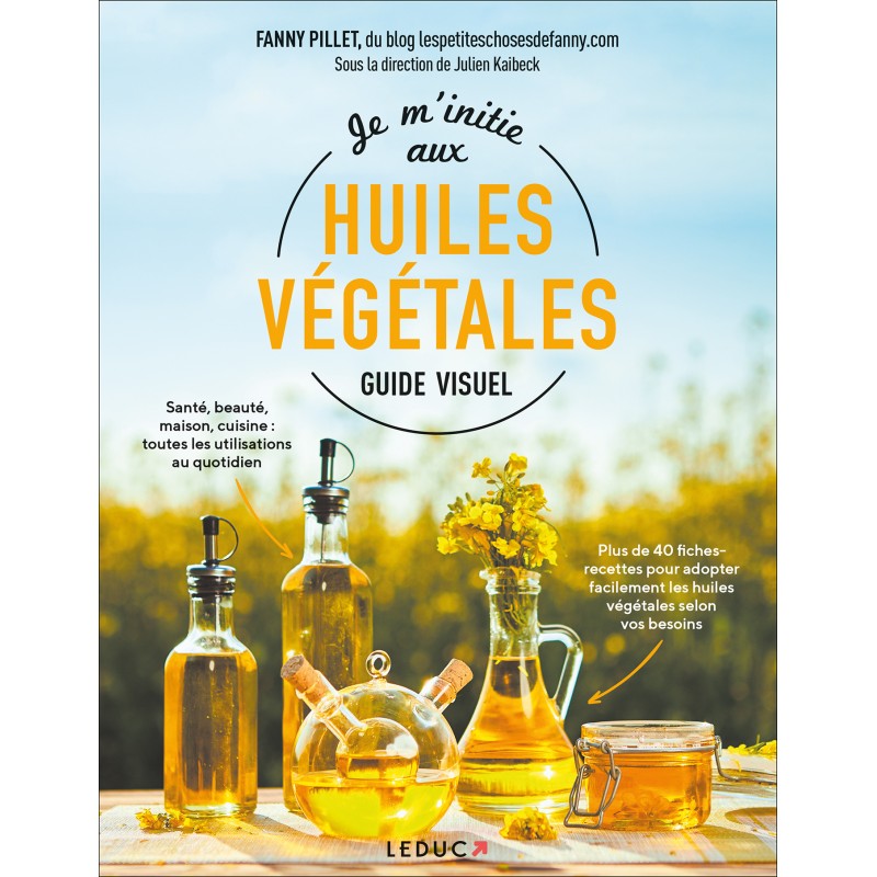 Je m'initie aux huiles végétales - Guide Visuel