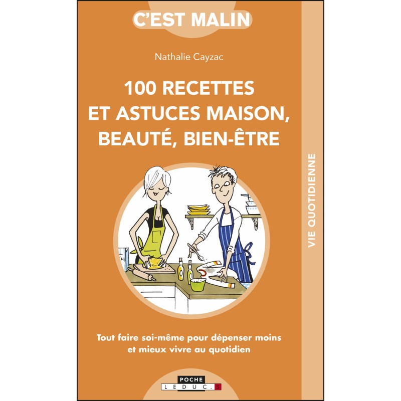 C'est malin - 100 recettes et astuces maison, beauté, bien-être