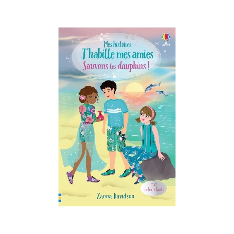 Mes histoires J'habille mes amies - Sauvons les dauphins !