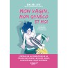 Mon vagin, mon gynéco et moi