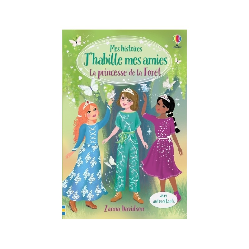 Mes histoires J'habille mes amies - La princesse de la Forêt