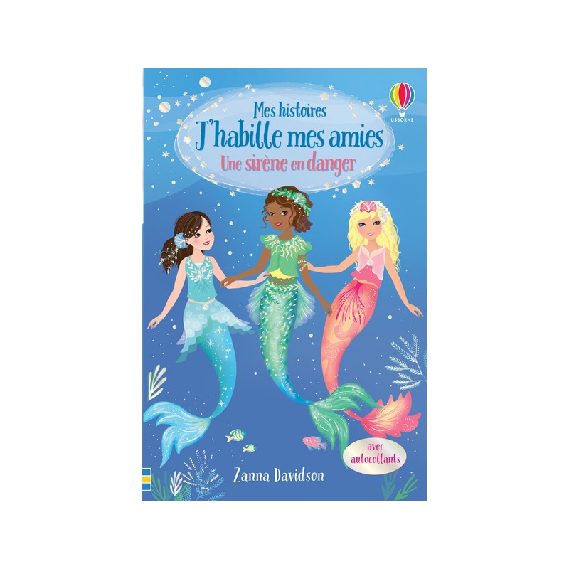 Mes histoires J'habille mes amies - Une sirène en danger