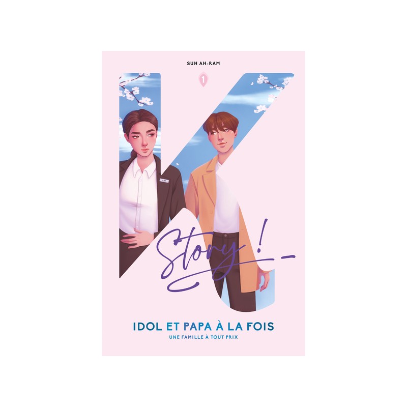 Idol et Papa à la fois - Une Famille à tout prix - Tome 1