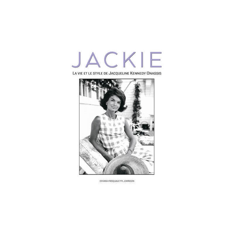 Jackie - La vie et le style de Jacqueline Kennedy Onassis
