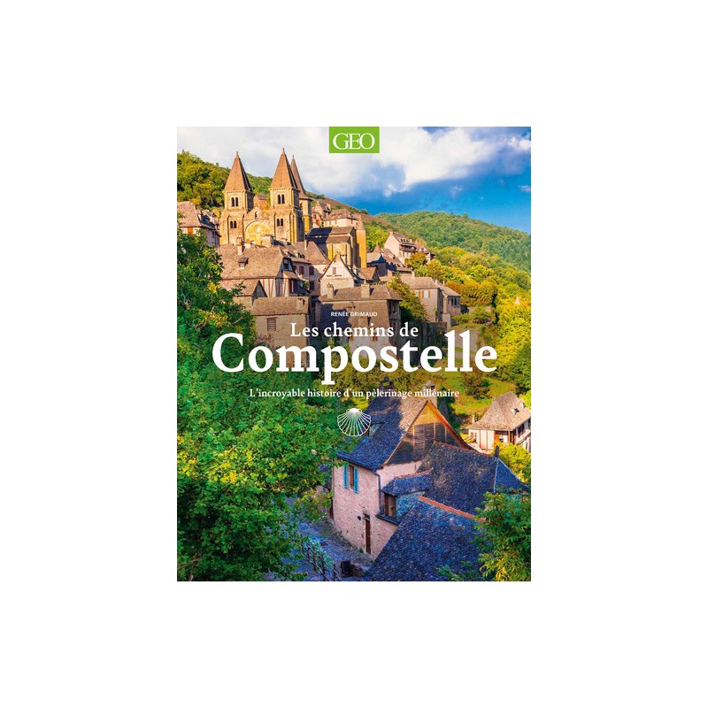 Les chemins de Compostelle - L'incroyable histoire d'un pèlerinage millénaire
