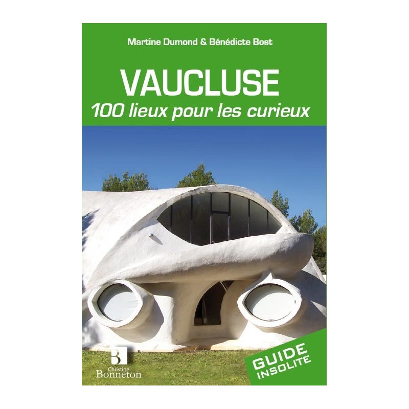 Vaucluse - 100 lieux pour les curieux