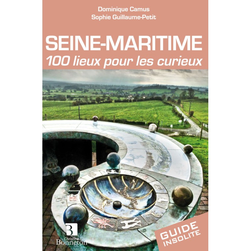 Seine-Maritime - 100 lieux pour les curieux
