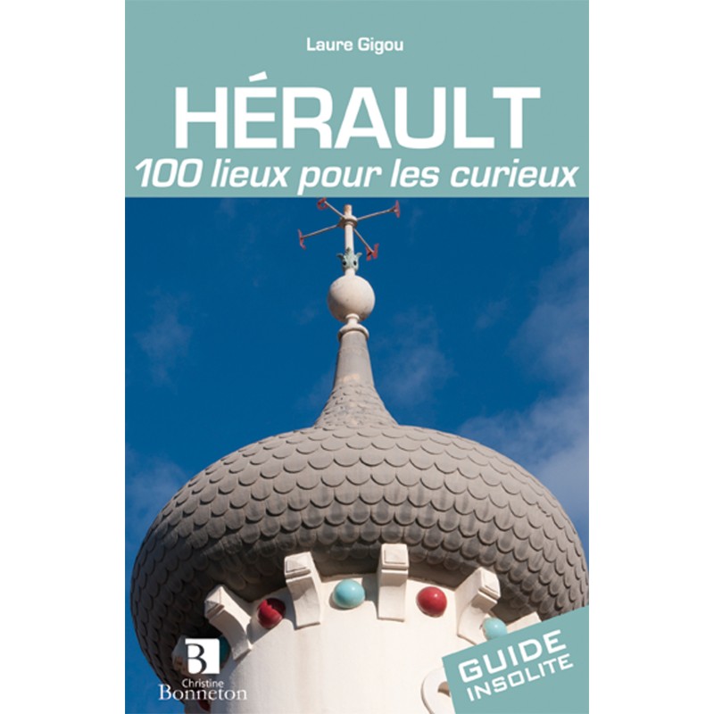 Hérault - 100 lieux pour les curieux