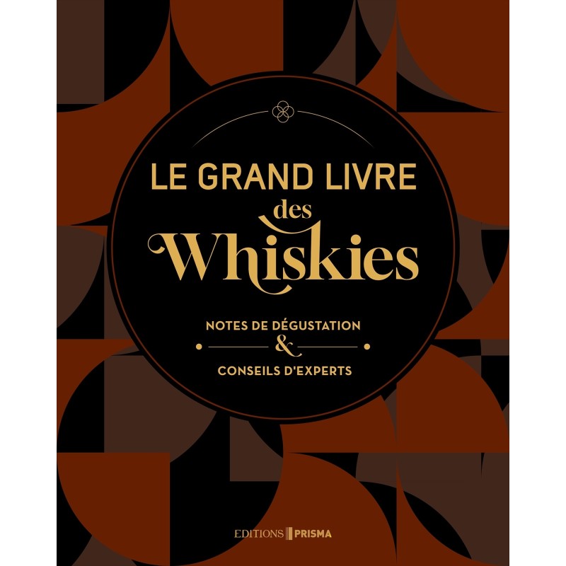 Le grand livre des Whiskys, notes de dégustation & conseils d'experts