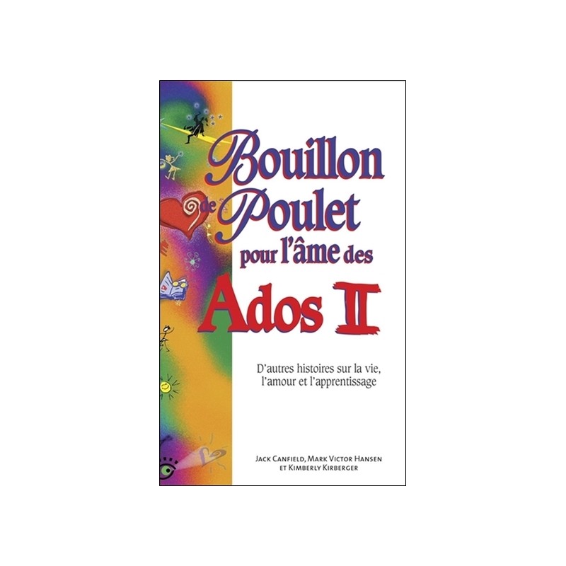 Bouillon de poulet pour l'âme des Ados II - D'autres histoires sur la vie, l'amour et l'apprentissage